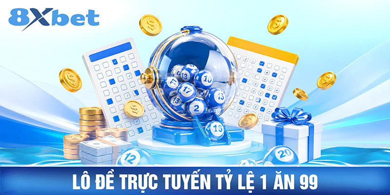 Lô đề trực tuyến tỷ lệ 1 ăn 99